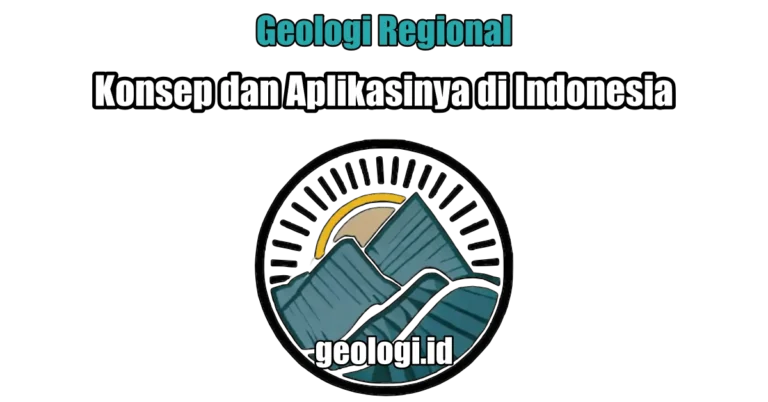 Geologi Regional: Konsep dan Aplikasinya di Indonesia