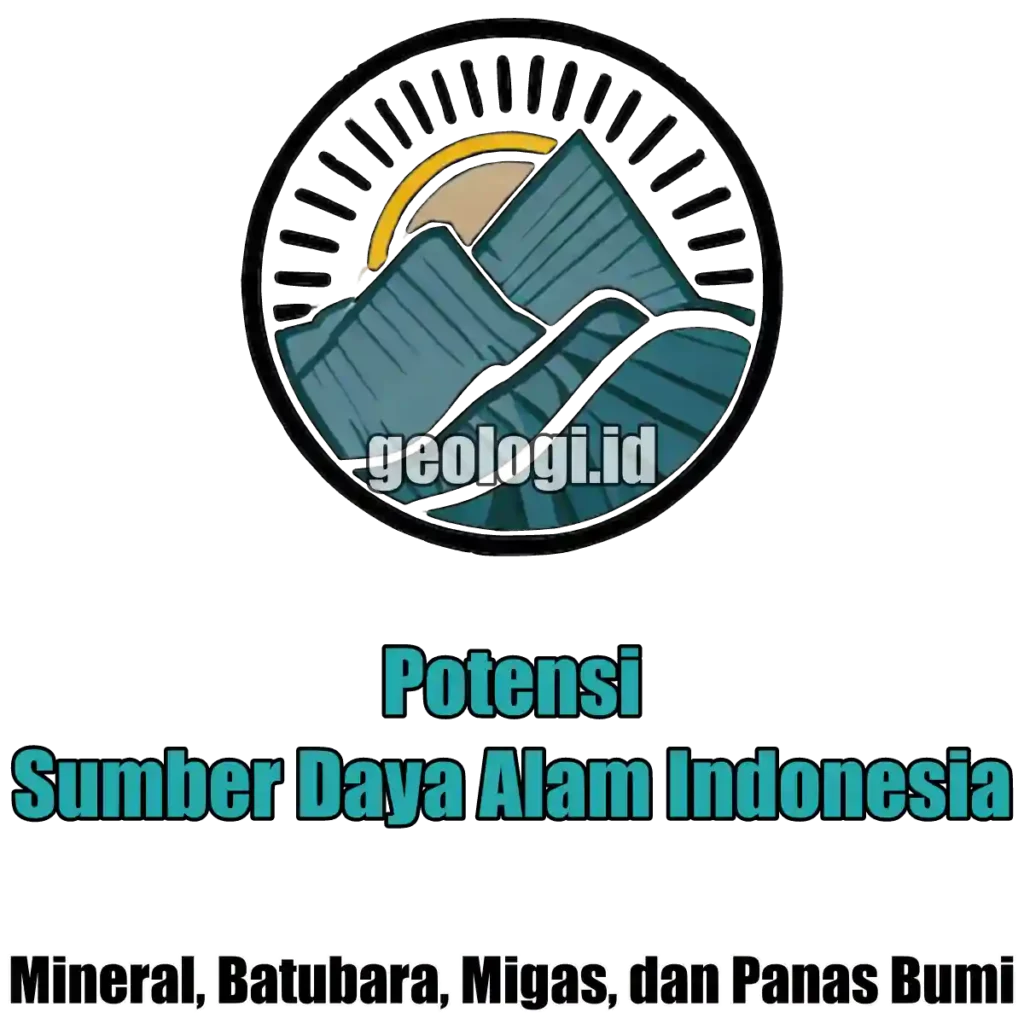 Potensi Sumber Daya Alam Indonesia: Mineral, Batubara, Migas, dan Panas Bumi?